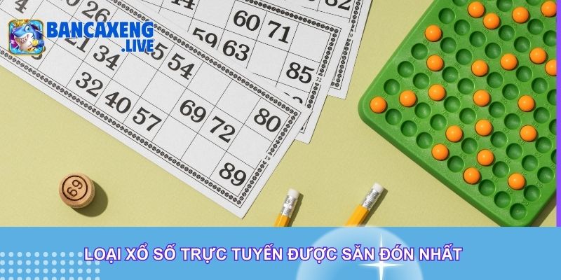 Loại xổ số trực tuyến được săn đón nhất